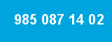 985 087 14 02